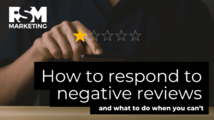 How to respond to negative reviews  (and what to do when you can’t)